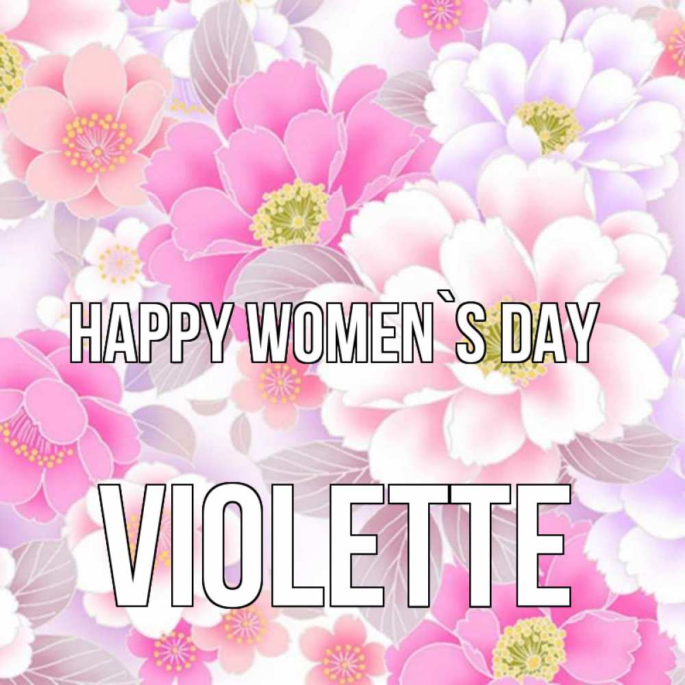 Greetings card с именем, Violette happy women`s day для женщин Greetings with text for free download 